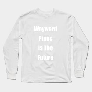 Wayward Prines Is The Future Long Sleeve T-Shirt